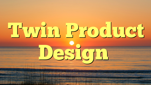 Twin Product Design